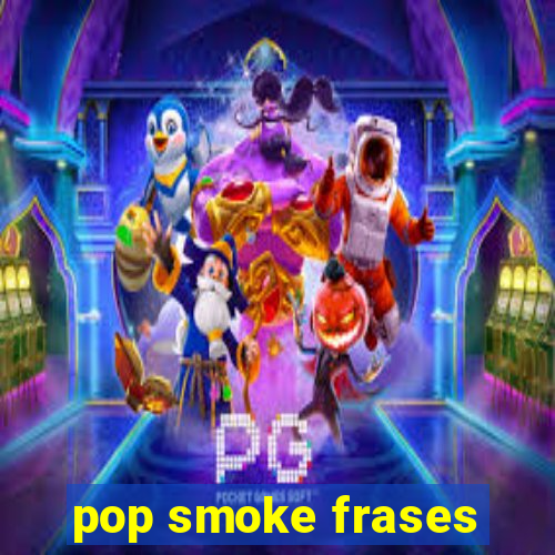 pop smoke frases